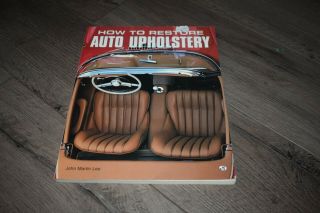 How To Restore Auto Upholstery By John Martin Lee 1994