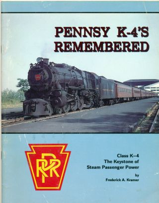 Pennsy K - 4’s Remembered: Prr Pennsylvania Railroad Book K - 4 Steam Locomotive