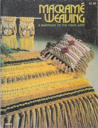 Macrame Weaving - A Marriage Of The Fiber Arts Vintage 1977 Pattern Book