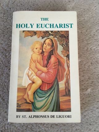 Vtg Catholic Book The Holy Eucharist Saint Alphonse Liguori Grimm