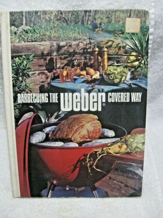 Vintage 1972 Collectible Weber Barbecuing The Covered Way Hard Cover Grill Book
