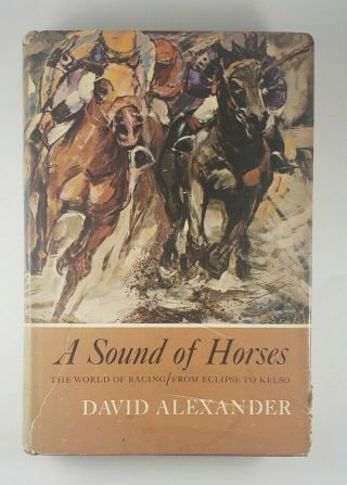 A Sound Of Horses The World Racing From Eclipse To Kelso Alexander Vtg History