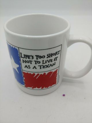 Life’s Too Short Not To Live It As A Texan Ceramic Coffee Mug Vintage 1990