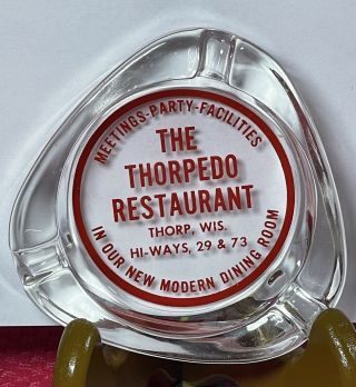 Vintage Clear Glass Advertising Ashtray The Thorpedo Restaurant Thorp Wisconsin