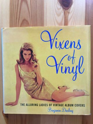 Vixens Of Vinyl: Ladies Of Vintage Album Covers By Benjamin Darling Hardbound