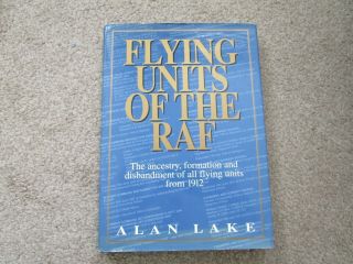Flying Units Of The Raf.  Alan Lake.  1999