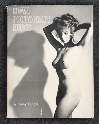 Vintage 1964 “how I Photograph Nudes” Hardback Book W/ Jacket Cover Bunny Yeager