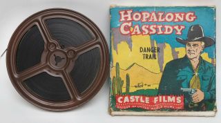 Vintage “hopalong Cassidy,  Danger Trail” Movie - Castle Films - 8mm 5” Reel - 567