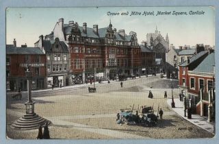 Vintage Postcard - Crown And Mitre Hotel Market Square Carlisle - Posted 1917