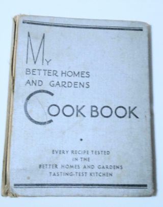 Vintage My Better Homes And Gardens Cookbook ©1930 Ninth Printing Jan.  1935