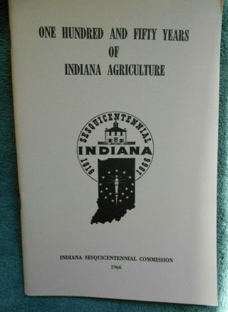 150 Years Of Indiana Agriculture 1816 - 1966,  Indiana Sesquicentennial Commission