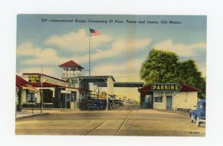 Tx / Mx Vintage Postcard International Bridge El Paso Texas & Juarez Old Mexico