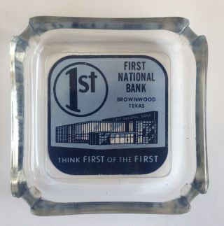Vintage Ashtray Brownwood Texas Glass First National Bank Tex Tx 1st