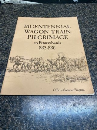 Bicentennial Wagon Train Pilgrimage To Pennsylvania 1975 1976 Souvenir Program.