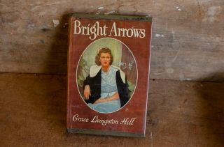 Bright Arrows By Grace Livingston Hill 1946 Hardcover Dj Vintage