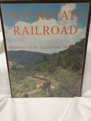 Interstate Railroad: Memories Of An Appalachian Short Line By Ed Wolfe Vtg 2003