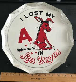 Vintage Metal Tray " I Lost My A In Las Vegas " Great Collectible 11”