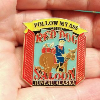 The Red Dog Saloon Juneau Alaska Lapel Pin - Follow My Ass To The Red Dog Saloon