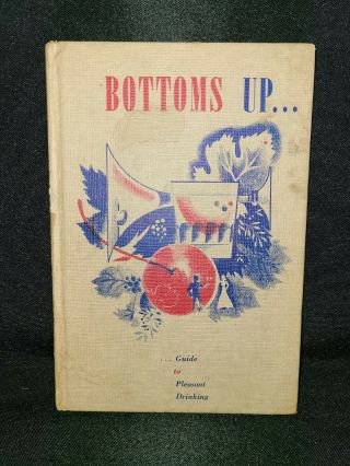 1949 Bottoms Up: Guide To Pleasant Drinking - European Import Company Houston Tx