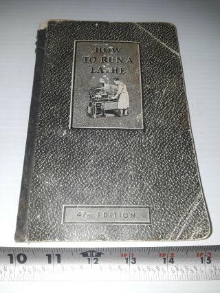 Vintage 1942 South Bend How To Run A Lathe 42nd.  Edition Well
