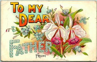 Vintage Large Letter Embossed Postcard To My Dear Father Flowers 1909 Cancel
