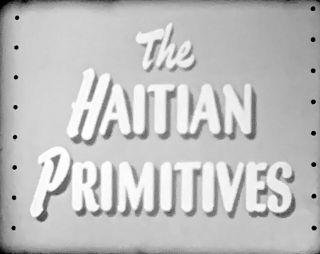 Vintage 16mm Window On The World Carlin Film: " The Haitian Primitives " B&w
