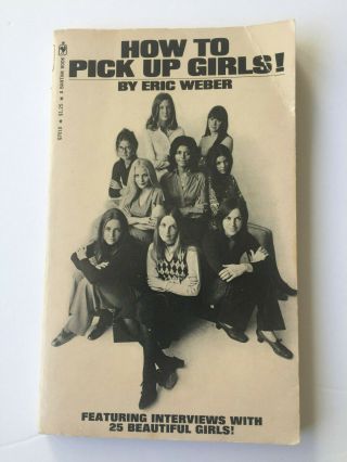 How To Pick Up Girls Eric Weber Trade Paperback.  Vintage.  Very Good.
