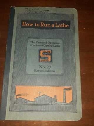 " How To Run A Lathe " 27th Ed By South Bend Lathe,  Copyright 1928,  Vintage