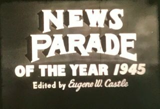News Parade Of The Year - Castle Films - 1945 - Wwi Ends A - Bomb 16mm Sound Film
