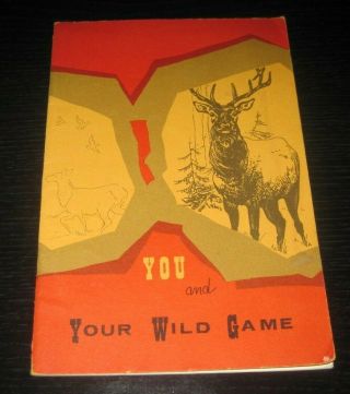 Vintage You And Your Wild Game Book Outdoor Hunting Wildlife 1971 Receipes