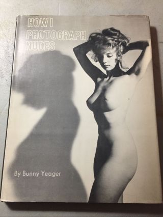 Vintage Bunny Yeager “how I Photograph Nudes” W/ Dust Jacket,  May 1965 3rd Print