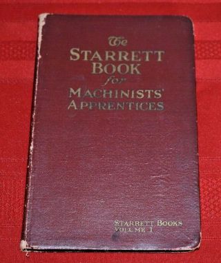 Vintage The Starrett Book For Machinists Apprentices 1920 5th Edition Softcover