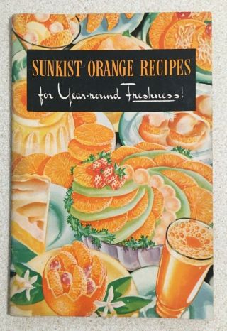 Vintage Sunkist Orange Recipes For Year - Round Citrus Cookbook - 1940