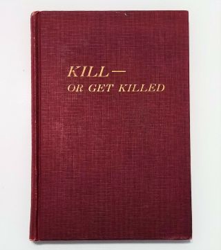 Kill Or Get Killed By Lt Col Rex Applegate - Signed 1st Ed 2nd Print 1943 - Hc