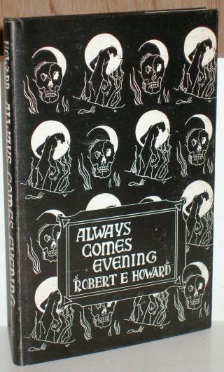 Always Comes Evening By Robert E.  Howard 1957 Arkham House Limited 636 Signed