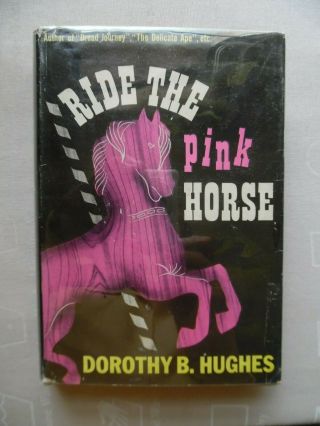 Ride The Pink Horse,  Dorothy B.  Hughes Fine - In Dj,  Inscrib.  And Dated Oct.  1992