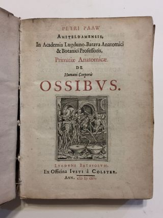 Petrus Paaw / Primitiae Anatomicae De Humani Corporis Ossibus Bound 1st Ed 1616