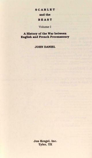 John Daniel Scarlet And The Beast 3 Volume Complete Set Anti - Masonic Screed HC 6