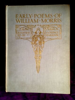 Early Poems Of William Morris Illustrated By Florence Harrison 1914