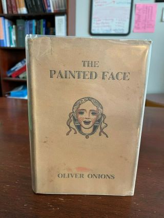 The Painted Face Oliver Onions First Edition 1st Print Dust Jacket 1929