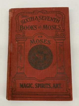 The Sixth And Seventh Books Of Moses Magic Spirits Art Hardcover Circa 1900
