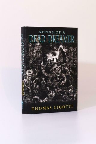 Thomas Ligotti - Songs Of A Dead Dreamer - Subterranean Press,  2010,  First Thus.