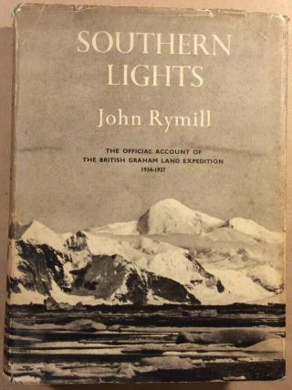 Southern Lights/ The Account Of The British Graham Land Expedition 1934 - 1937.