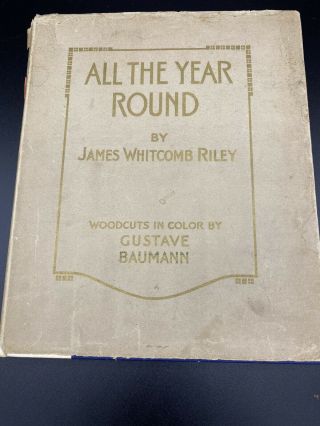 James Whitcomb Riley.  All The Year Round W/dustjacket 1912 Illus By G.  Baumann