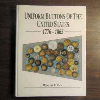 Uniform Buttons Of The United States 1776 - 1865 - Must For Button Collectors