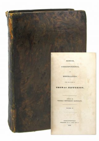 Memoir Correspondence & Miscellanies.  Of Thomas Jefferson [vol Iv] / 1829