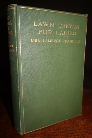 1910 Lawn Tennis For Ladies By Mrs Lamber Chambers First Edition Photographs