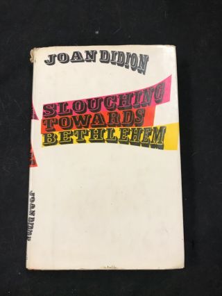 Slouching Towards Bethlehem Joan Didion First Edition Essays California 1968