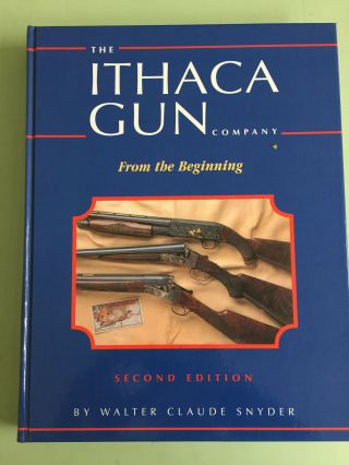 The Ithaca Gun Company From The Beginning - Walter Claude Snyder - Signed