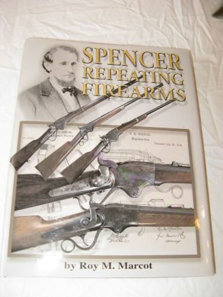 Spencer Repeating Firearms By Roy M.  Marcot (1990,  Revised. ) Marcot,  Like.